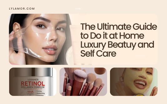 The Ultimate Guide to Do it at Home Luxury Beatuy and Self Care